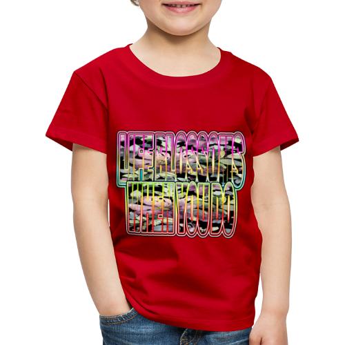 life blossoms when you do - Kinder Premium T-Shirt
