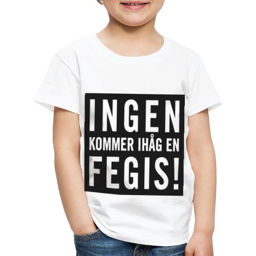 INGEN KOMMER IHÅG EN FEGIS - Premium-T-shirt barn