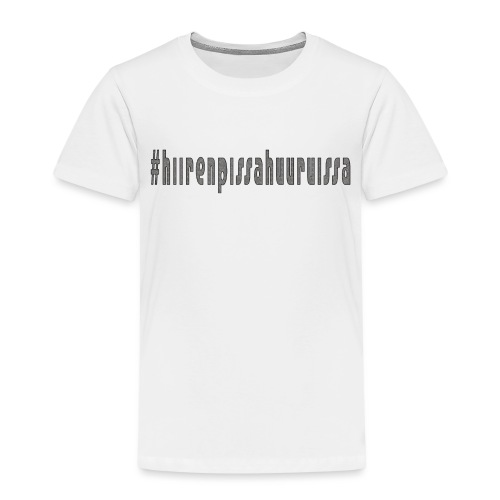 #hiirenpissahuuruissa - Teksti - Lasten premium t-paita
