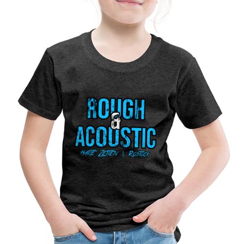 Rough & Acoustic Logo - Kinder Premium T-Shirt