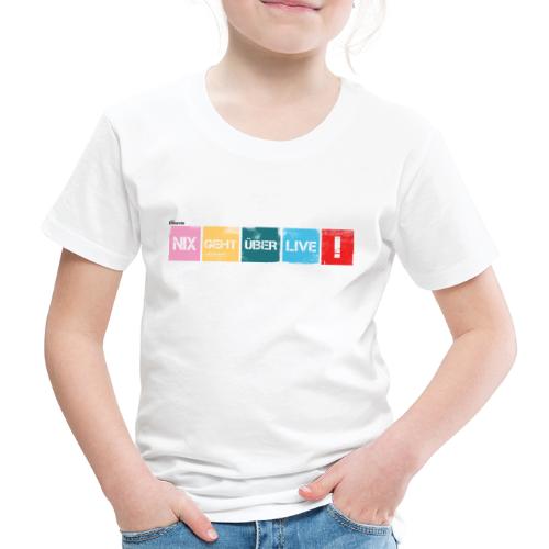 Nix geht über live! V2 heller Stoff - Kinder Premium T-Shirt