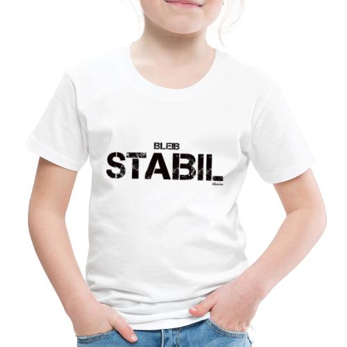 Bleib stabil (schwarz) - Kinder Premium T-Shirt