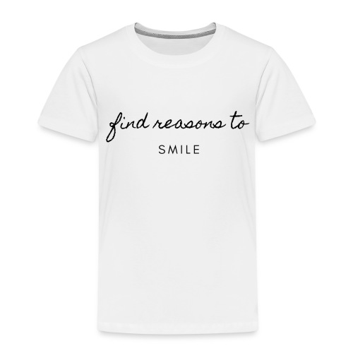 Find reasons to smile - Kinder Premium T-Shirt