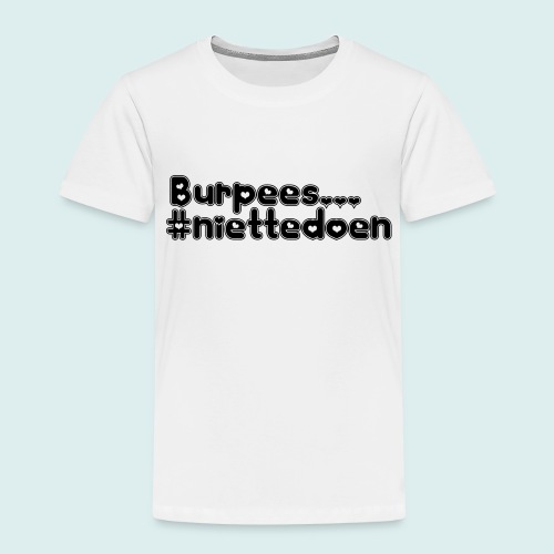 burpees niettedoen - Kinderen Premium T-shirt