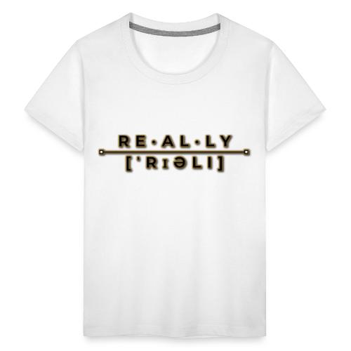 really slogan - Kinder Premium T-Shirt