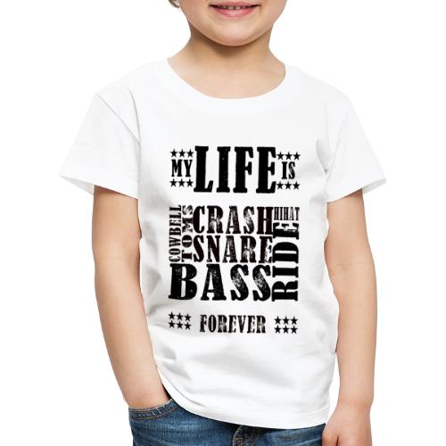 my life is drums forever - Kinder Premium T-Shirt