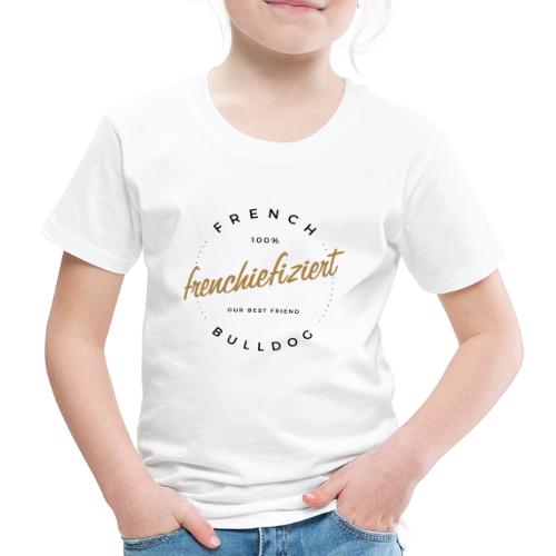 100% Frenchiefiziert - Kinder Premium T-Shirt