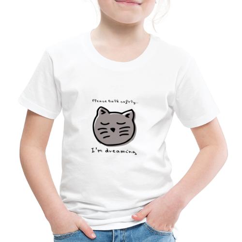 Please Talk Softly I'm Dreaming Chat - T-shirt Premium Enfant