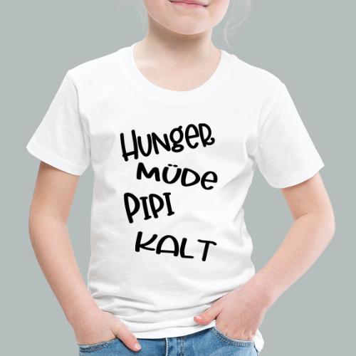 HUNGER MÜde ... KALT - Kinder Premium T-Shirt