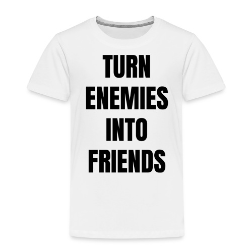 Turn enemies into friends / Bestseller - Kinder Premium T-Shirt