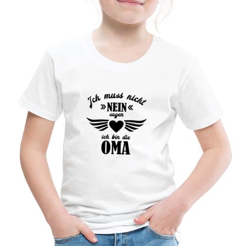 Ich muss nicht nein sagen Oma - Kinder Premium T-Shirt