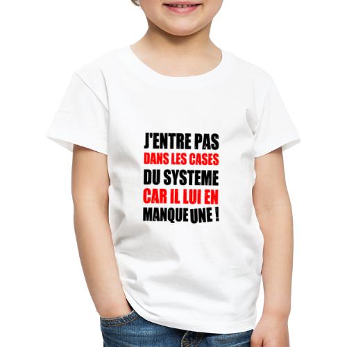 J'ENTRE PAS DANS LES CASES DU SYSTÈME - T-shirt Premium Enfant