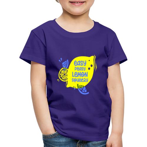 EASY PEASY LEMON SQUEEZY - Kinder Premium T-Shirt