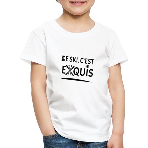 LE SKI, C'EST EXQUIS (montagne, hiver) ! noir - T-shirt Premium Enfant