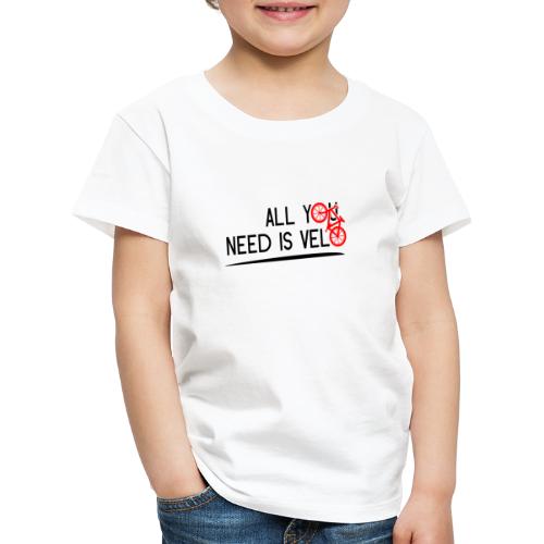 ALL YOU NEED IS VELO ! (noir) - T-shirt Premium Enfant