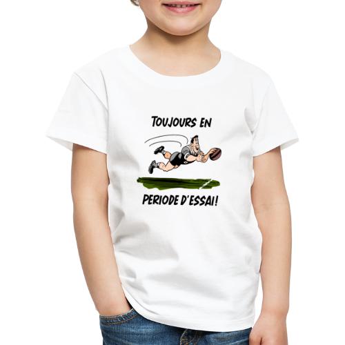 TOUJOURS EN PÉRIODE D'ESSAI (Rugby) ! - Kids' Premium T-Shirt