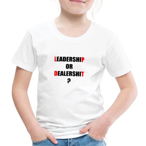LEADERSHIP OR DEALERSHIT ? (travail, politique) - T-shirt Premium Enfant