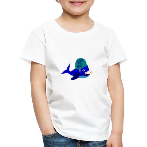 FØDT TIL KRILL! (hval, hær) - Børne premium T-shirt