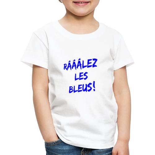 RÂLEZ LES BLEUS ! (sports, football, rugby) - T-shirt Premium Enfant