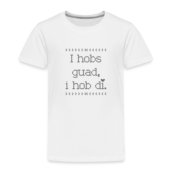 I hobs guad i hob di - Kinder Premium T-Shirt