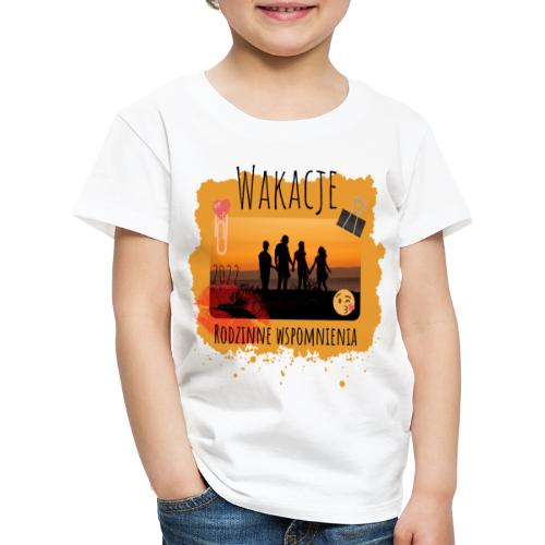 Wakacje - Rodzinne wspomnienia 2022 - Koszulka dziecięca Premium