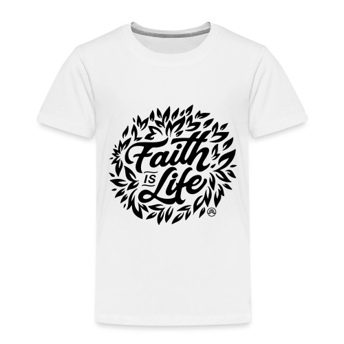 Faith is Life - Kinder Premium T-Shirt