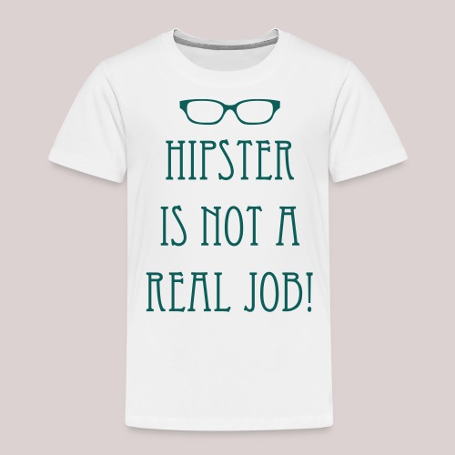 13-30 Hipster NOT a Job - Kinder Premium T-Shirt