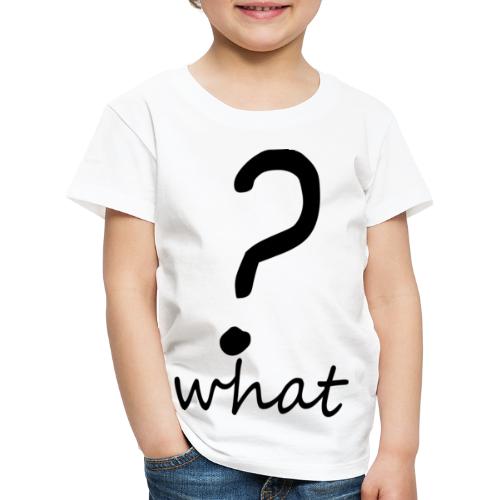 what? - Camiseta premium niño