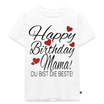 Happy Birthday Mama Geburtstag Glückwunsch Mutter - Kinder Premium Bio T-Shirt - Weiß - Vorne - Hailey (125cm)