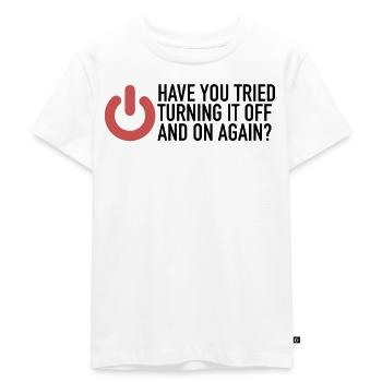 Have You Tried Turning It Off And On Again | IT - Kinder Premium Bio T-Shirt - Weiß - Vorne - Hailey (125cm)
