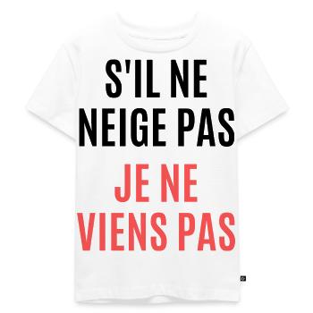 s'il ne neige pas je viens pas - T-shirt Premium bio Enfant - blanc - Devant - Hailey (125cm)