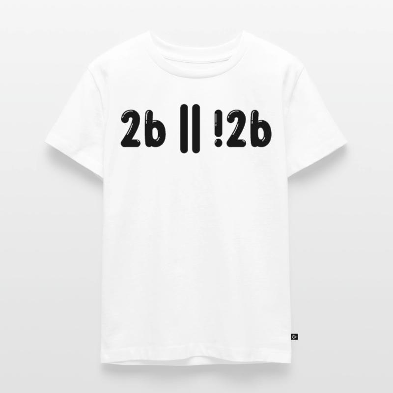 Sein Oder Nicht Sein Programmer Informatiker Gift Kinder Premium Bio T-Shirt