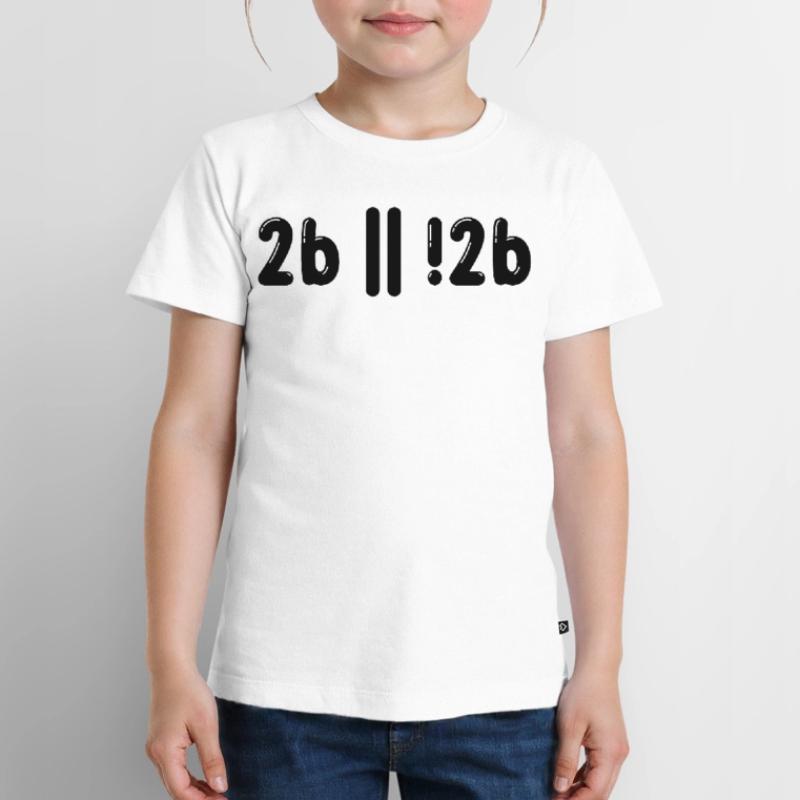 Sein Oder Nicht Sein Programmer Informatiker Gift Kinder Premium Bio T-Shirt
