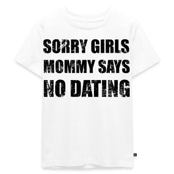 Sorry Mom Says No Dates With Guys - Kids Premium Organic T-Shirt - white - Front - Hailey (125cm)