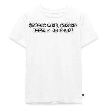 Fitness - Strong mind, strong body, strong life - Kids Premium Organic T-Shirt - white - Front - Hailey (125cm)