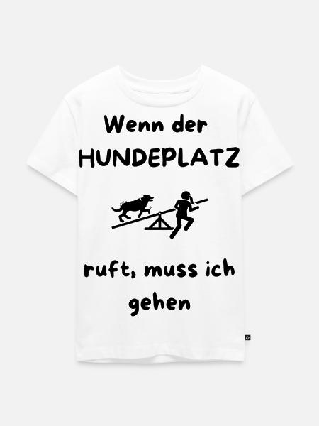 Wenn_der_HUNDEPLATZ_ruft-_muss_ich_gehen_-1- - Kinder Premium Bio T-Shirt - Weiß