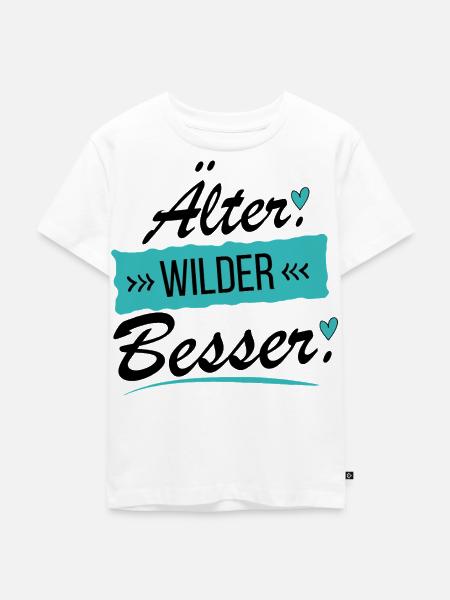 Älter Wilder Besser - Frecher Spruch - Kinder Premium Bio T-Shirt - Weiß