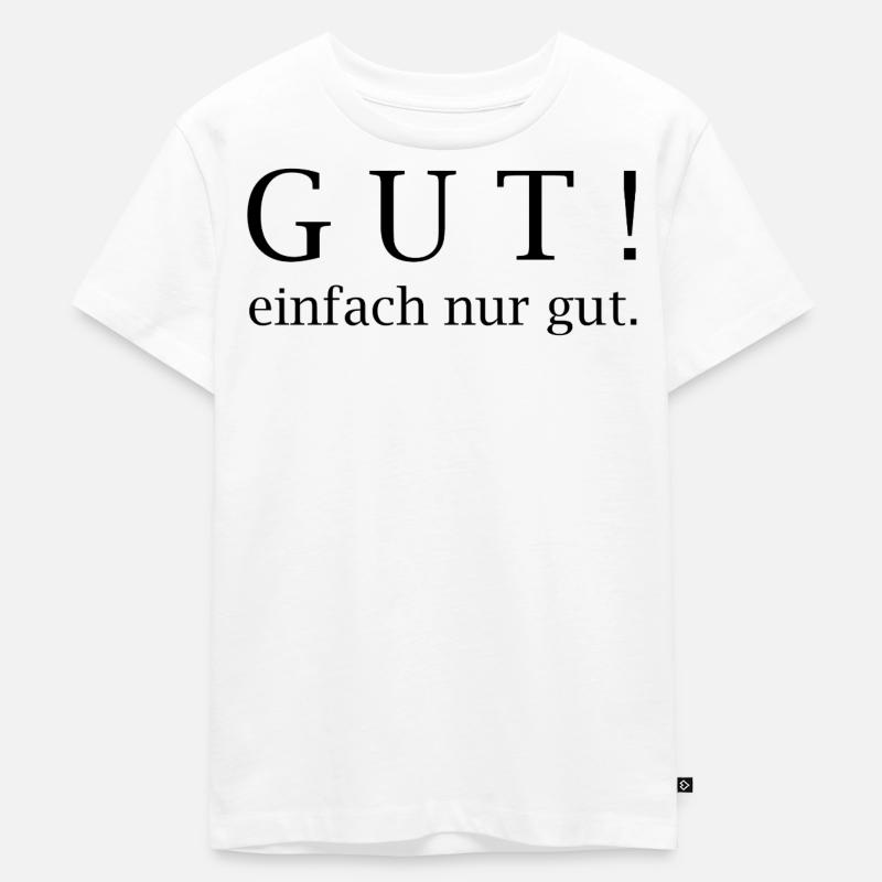 Gut! einfach nur gut. - Kinder Premium Bio T-Shirt - Weiß