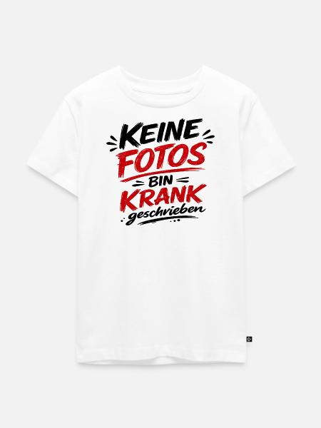 Keine Fotos Bin Krank geschrieben - Kinder Premium Bio T-Shirt - Weiß