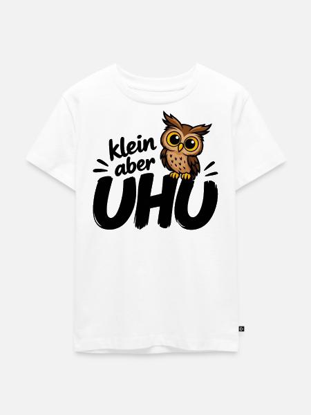 Klein aber UHU - Kinder Premium Bio T-Shirt - Weiß