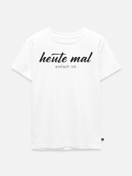 heute mal einfach ich - Kinder Premium Bio T-Shirt - Weiß