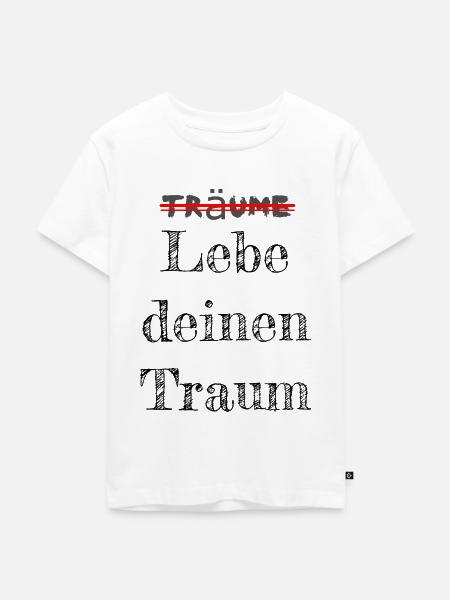 Lebe deinen Traum! - Kinder Premium Bio T-Shirt - Weiß
