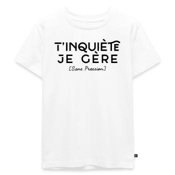 T'inquiète je Gère - Sans Pression - T-shirt Premium bio Enfant - blanc - Devant - Hailey (125cm)
