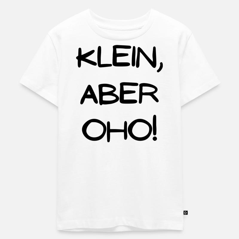 Klein aber OHO - Kinder Premium Bio T-Shirt - Weiß