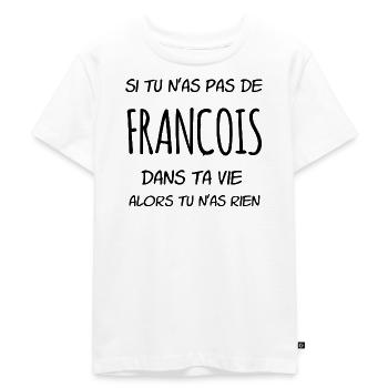 Si tu n'as pas de François dans ta vie - T-shirt Premium bio Enfant - blanc - Devant - Hailey (125cm)