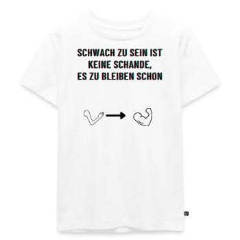 Schwach zu sein ist keine Schande - Kinder Premium Bio T-Shirt - Weiß - Vorne - Hailey (125cm)