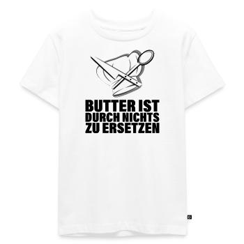 Butter ist durch nichts zu ersetzen - Kinder Premium Bio T-Shirt - Weiß - Vorne - Hailey (125cm)
