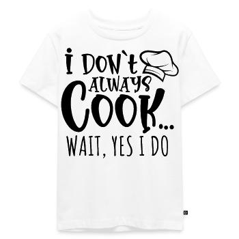 Always Cooking Chef Humor Design for Food Lovers - Kids Premium Organic T-Shirt - white - Front - Hailey (125cm)