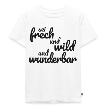 Sei frech und wild und wunderbar - Kinder Premium Bio T-Shirt - Weiß - Vorne - Hailey (125cm)
