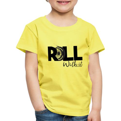 Amy's 'Roll with it' design (black text) - Kids' Premium T-Shirt